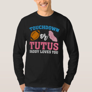 Gender Reveal Touchdowns or Tutus Daddy Matching P T-Shirt