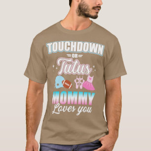Gender reveal touchdowns or tutus mummy matching b T-Shirt