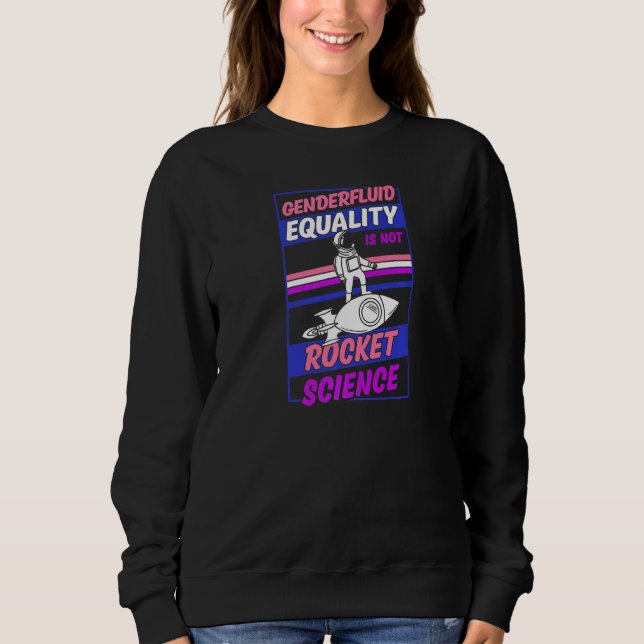 Genderfluid Equality Is Not Rocket Science Moon As Sweatshirt (Front)