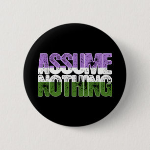 Genderqueer Pride Assume Nothing 6 Cm Round Badge