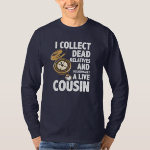 Genealogist Collect Dead Relatives Family History T-Shirt