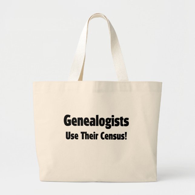 Genealogists Use Their Census Large Tote Bag (Front)
