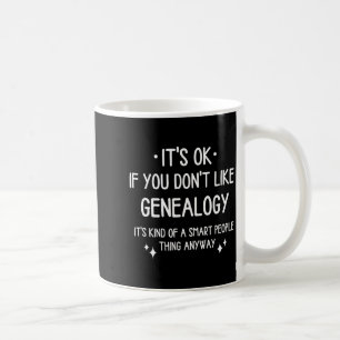 Genealogy Ancestry Quote Funny Saying Men Women  Coffee Mug
