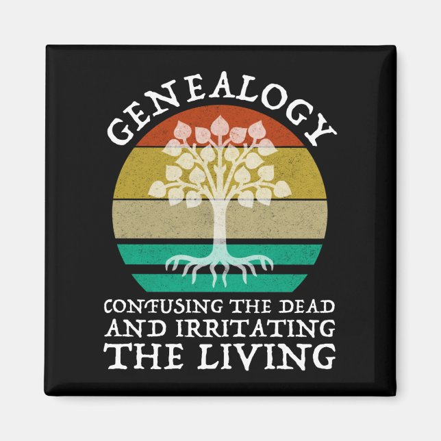 Genealogy Confusing The Dead Irritating The Living Magnet (Front)