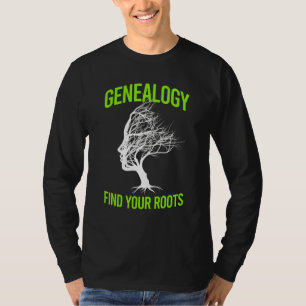 Genealogy Find Roots I Genealogy Genealogist T-Shirt
