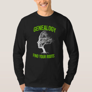 Genealogy Find Roots I Genealogy Genealogist  T-Shirt
