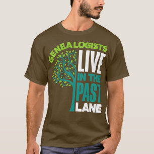 Genealogy Genealogist Ancestry Live In The Past La T-Shirt