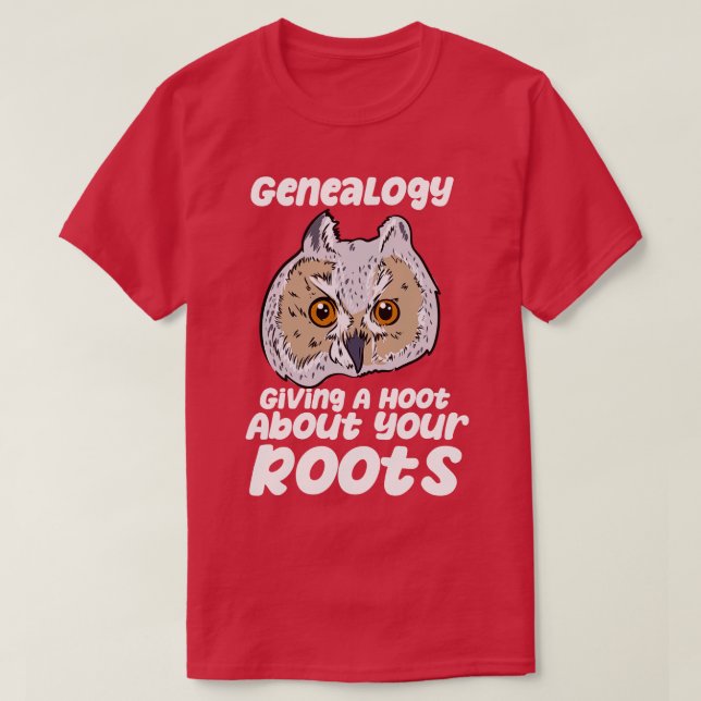 Genealogy Giving A Hoot About Your Roots T-Shirt (Design Front)