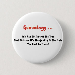 Genealogy ... It's Not The Size Of The Tree 6 Cm Round Badge