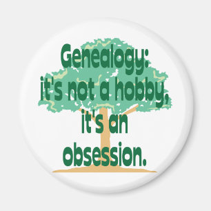Genealogy Obsession Magnet