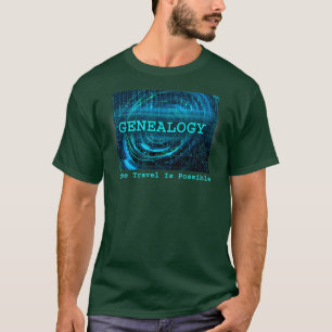 Genealogy Time Travel Is Possible Humour Funny T-Shirt