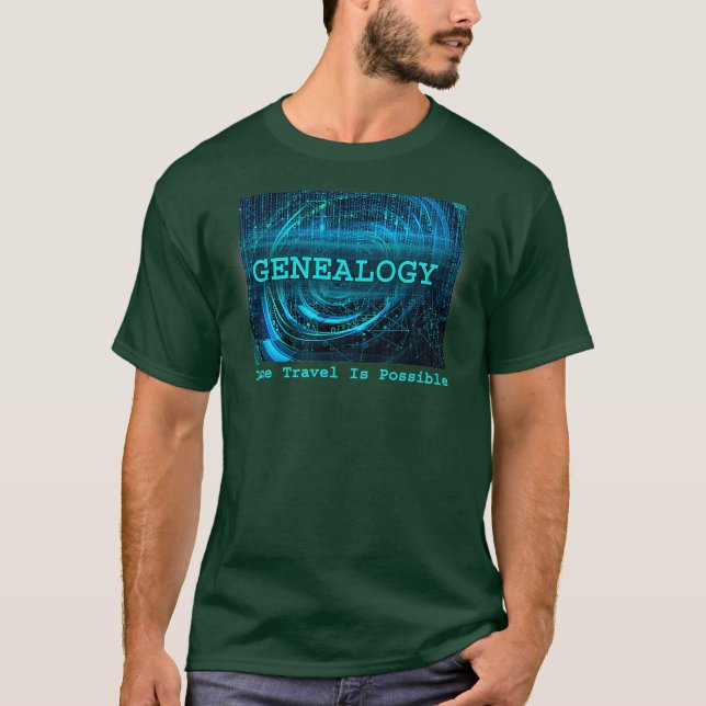 Genealogy Time Travel Is Possible Humour Funny T-Shirt (Front)