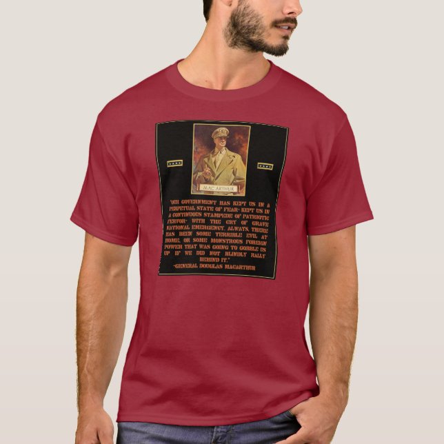 General MacArthur Quote: Government Fearmongering T-Shirt (Front)