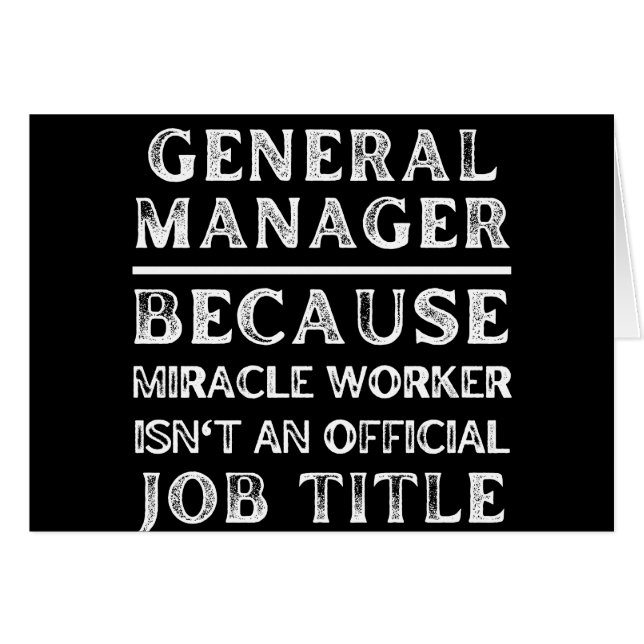 General Manager Because Miracle Worker Isn't An Of (Front Horizontal)