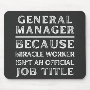 General Manager Because Miracle Worker Isn't An Of Mouse Pad