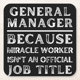 General Manager Because Miracle Worker Isn't An Of Square Paper Coaster