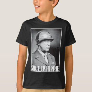 General Patton says Shut Up Hippie! T-Shirt