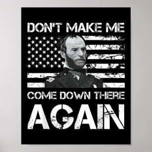 General Sherman Dont Make Me Come Down There Again Poster