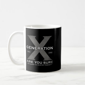 Generation X Are Sure Want To Hear Thoughts Retro Coffee Mug