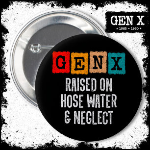 Generation X Gen X Raised On Hose Water & Neglect 6 Cm Round Badge