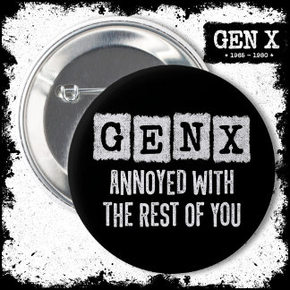 Generation X Gen Xer Annoyed With The Rest Of You 6 Cm Round Badge