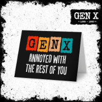 Generation X Gen Xer Annoyed With The Rest Of You