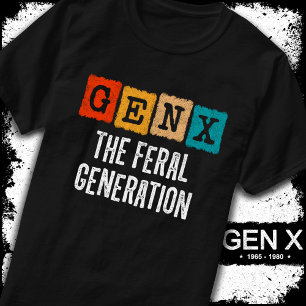 Generation X Gen Xer Gen X The Feral Generation T-Shirt