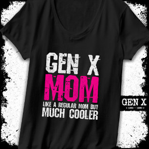 Generation X Mom Gen Xer Mom 60s 70s 80s Mom Gen X T-Shirt
