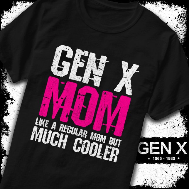 Generation X Mum Gen Xer Mum 60s 70s 80s Mum Gen X T-Shirt (Creator Uploaded)