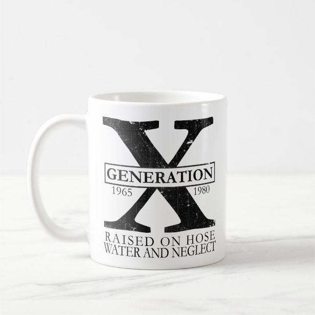 Generation X - Raised on hose water and neglect Coffee Mug (Left)