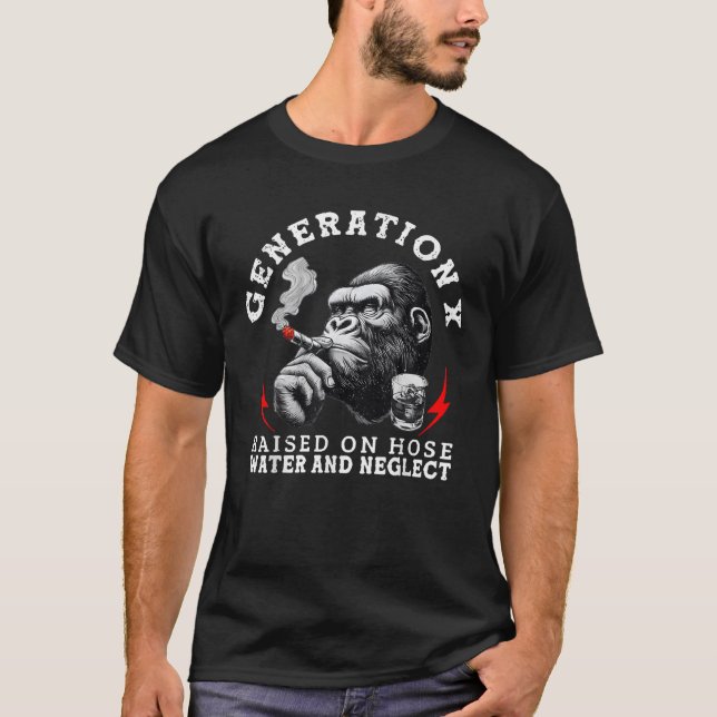 Generation X Raised On Hose Water and Neglect Monk T-Shirt (Front)