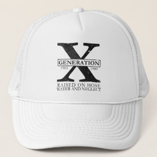 Generation X - Raised on hose water and neglect Trucker Hat