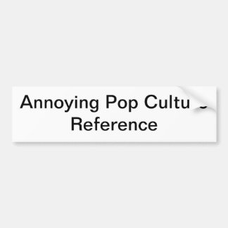 Generic Pop Culture Reference Bumper Sticker