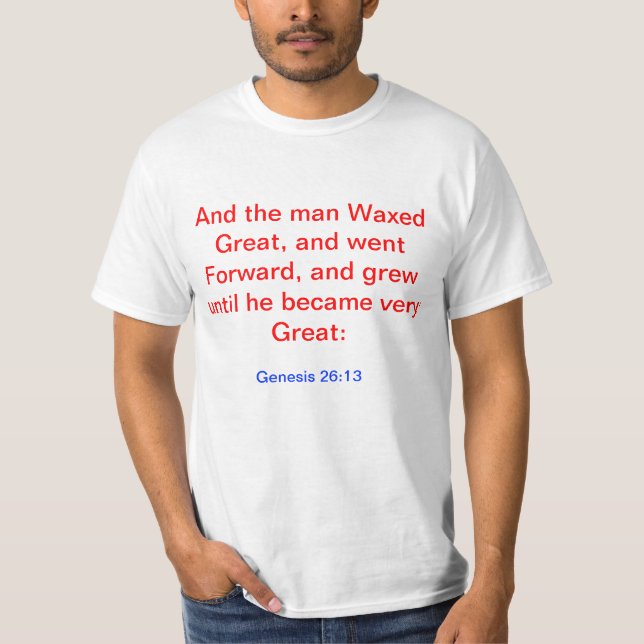 Genesis 26:13 T-Shirt (Front)