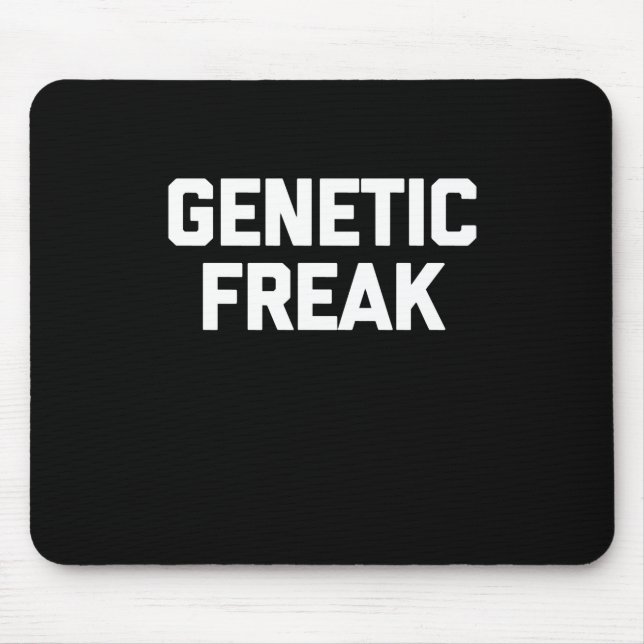 Genetic Freak T-Shirt Funny Saying Mouse Pad (Front)