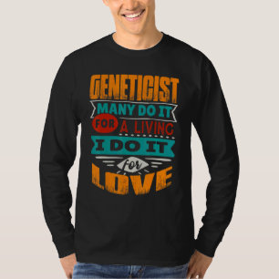 Geneticist Quote I Am Echocardiographer For Love T-Shirt