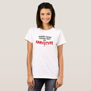 Genetics joke for geeks about chromosomes v1 T-Shirt