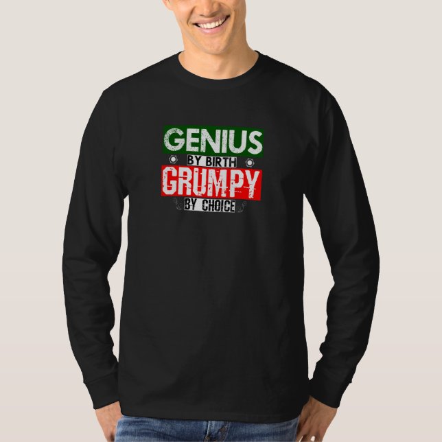 Genius By Birth Grumpy By Choice T-Shirt (Front)