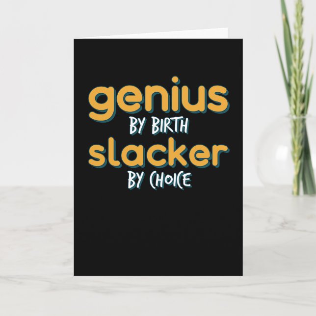 Genius By Birth Slacker By Choice Card (Front)