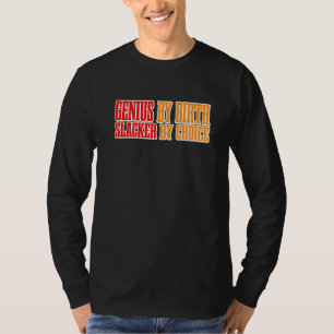 Genius By Birth Slacker By Choice    Premium T-Shirt