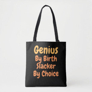 Genius By birth slacker by Choice Tote Bag