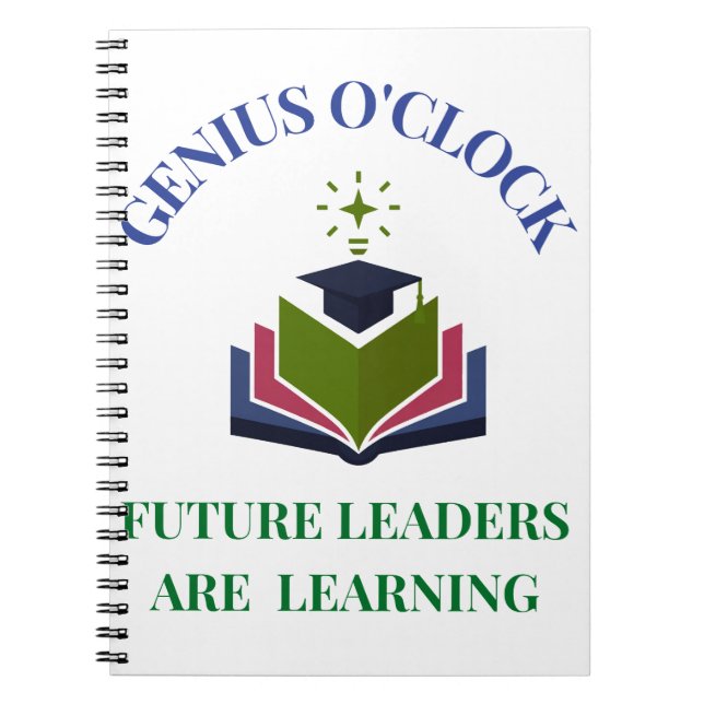 Genius O'Clock – Future Leaders Are Learning  Notebook (Front)