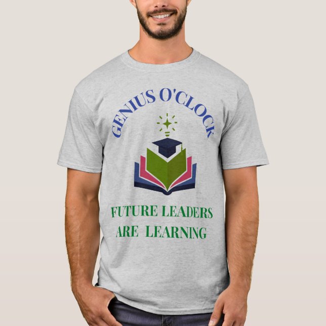 Genius O'Clock – Future Leaders Are Learning  T-Shirt (Front)