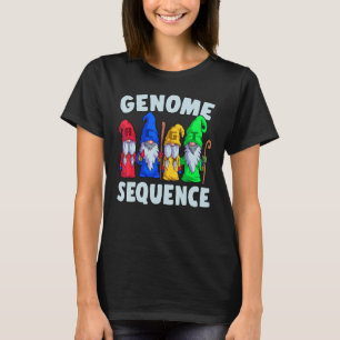 Genome Sequence Funny Gnome Biology Physics Scienc T-Shirt