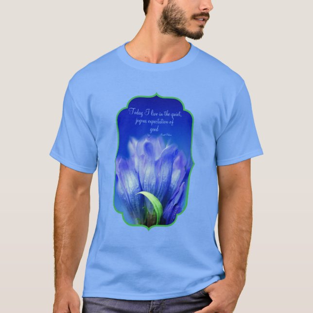Gentian Flower Life Attitude Inspirational Quote T-Shirt (Front)