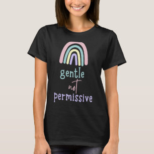 Gentle Not Permissive Gentle Parenting T-Shirt