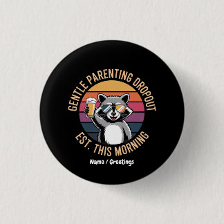 Gentle Parenting Dropout Est This Morning Funny Ra 3 Cm Round Badge