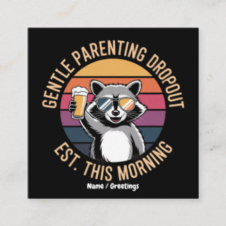 Gentle Parenting Dropout Est This Morning Funny Ra Square Business Card