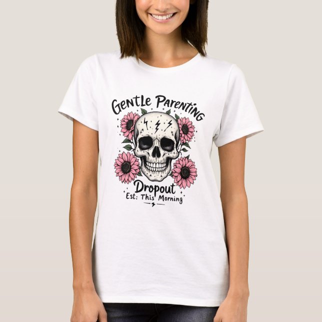 Gentle Parenting Skull Shirt | Funny Mum Life Tee (Front)
