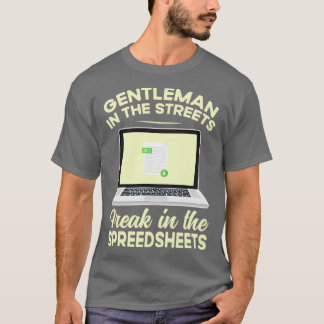 Gentleman In The Streets Freak In The Spreadsheets T-Shirt